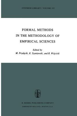 Formal Methods in the Methodology of Empirical Sciences : Proceedings of the Conference for Formal Methods in the Methodology of Empirical Sciences, W