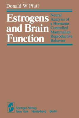 غلاف كتاب Estrogens and Brain Function : Neural Analysis of a Hormone-Controlled Mammalian Reproductive Behavior