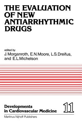 The Evaluation of New Antiarrhythmic Drugs : Proceedings of the Symposium on How to Evaluate a New Antiarrhythmic Drug: The Evaluation of New Antiarrh
