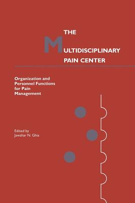 غلاف كتاب The Multidisciplinary Pain Center : Organization and Personnel Functions for Pain Management