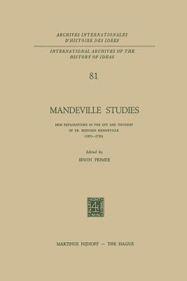 غلاف كتاب Mandeville Studies : New Explorations in the Art and Thought of Dr. Bernard Mandeville (1670-1733)