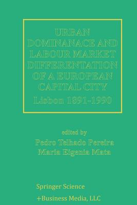 غلاف كتاب Urban Dominance and Labour Market Differentiation of a European Capital City : Lisbon 1890-1990