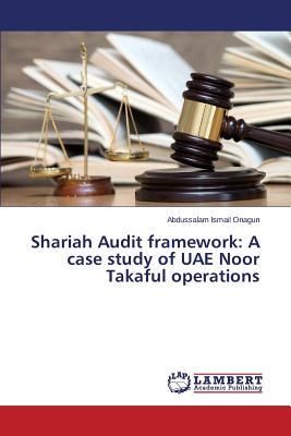 Shariah Audit framework: A case study of UAE Noor Takaful operations