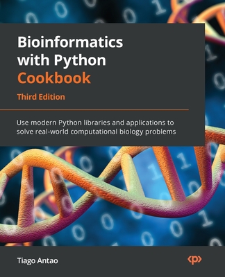 Bioinformatics with Python Cookbook - Third Edition: Use modern Python libraries and applications to solve real-world computational biology problems