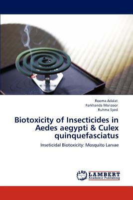 Biotoxicity of Insecticides in Aedes aegypti & Culex quinquefasciatus