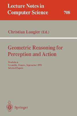 Geometric Reasoning for Perception and Action : Workshop. Grenoble, France, September 16-17, 1991. Selected Papers