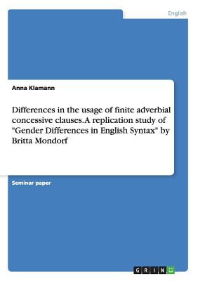 Differences in the usage of finite adverbial concessive clauses. A replication study of "Gender Differences in English Syntax" by Britta Mondorf