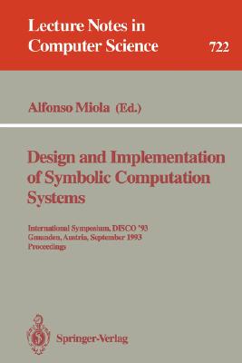 Design and Implementation of Symbolic Computation Systems : International Symposium, DISCO 