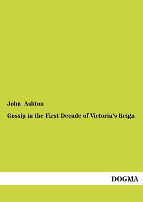 Gossip in the First Decade of Victoria