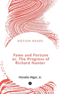 Fame and Fortune        or, The Progress of Richard Hunter