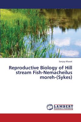 Reproductive Biology of Hill Stream Fish-Nemacheilus Moreh-(Sykes)