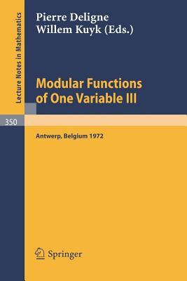 Modular Functions of One Variable III : Proceedings International Summer School, University of Antwerp, RUCA, July 17 - August 3, 1972