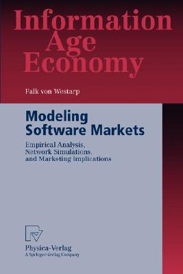 Modeling Software Markets : Empirical Analysis, Network Simulations, and Marketing Implications