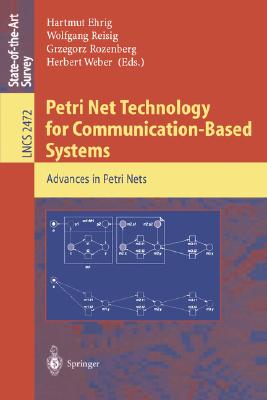 Petri Net Technology for Communication-Based Systems : Advances in Petri Nets