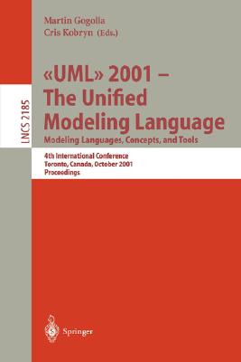 UML 2001 - The Unified Modeling Language. Modeling Languages, Concepts, and Tools : 4th International Conference, Toronto, Canada, October 1-5, 2001.