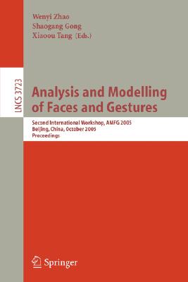 Analysis and Modelling of Faces and Gestures : Second International Workshop, AMFG 2005, Beijing, China, October 16, 2005, Proceedings