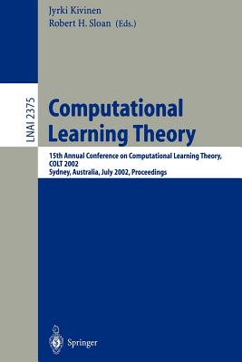 Computational Learning Theory : 15th Annual Conference on Computational Learning Theory, COLT 2002, Sydney, Australia, July 8-10, 2002. Proceedings