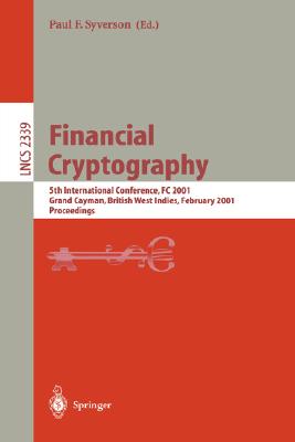 Financial Cryptography : 5th International Conference, FC 2001, Grand Cayman, British West Indies, February 19-22, 2001. Proceedings