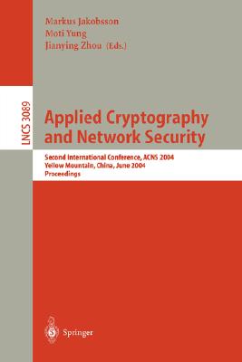 Applied Cryptography and Network Security : Second International Conference, ACNS 2004, Yellow Mountain, China, June 8-11, 2004. Proceedings