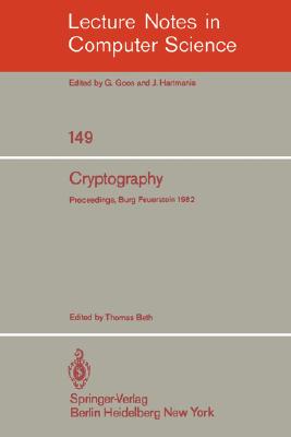 Cryptography : Proceedings of the Workshop on Cryptography, Burg Feuerstein, Germany, March 29 - April 2, 1982