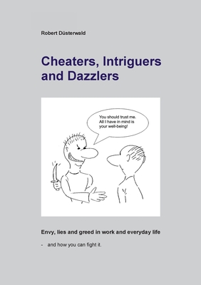 غلاف كتاب Cheaters, Intriguers and Dazzlers:Envy, greed and lies in work and everyday life - and how you can fight it