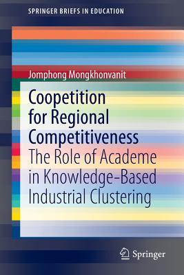 غلاف كتاب Coopetition for Regional Competitiveness : The Role of Academe in Knowledge-Based Industrial Clustering