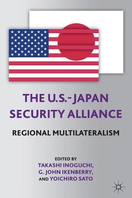 The U.S.-Japan Security Alliance: Regional Multilateralism