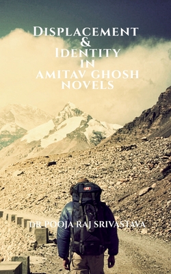 غلاف كتاب Displacement & Identity in Amitav Ghosh Novels
