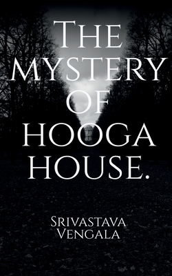 The mystery of hooga house.