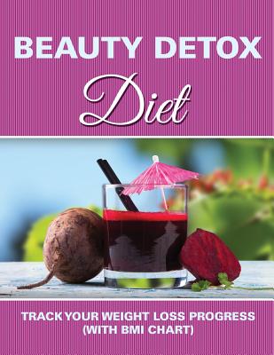 Beauty Detox Diet: Track Your Weight Loss Progress (with BMI Chart)