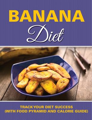 Banana Diet: Track Your Diet Success (with Food Pyramid and Calorie Guide)