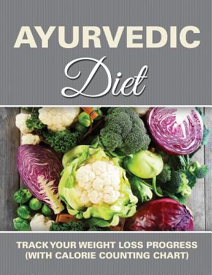 Ayurvedic Diet: Track Your Weight Loss Progress (with Calorie Counting Chart)