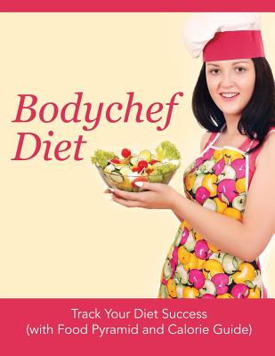 Bodychef Diet: Track Your Diet Success (with Food Pyramid and Calorie Guide)