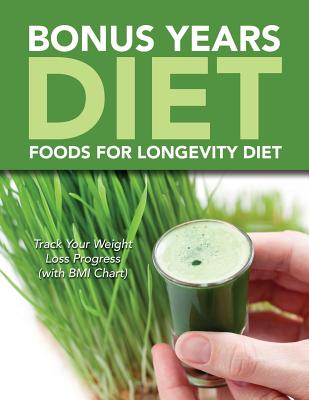 Bonus Years Diet: Foods For Longevity Diet: Track Your Weight Loss Progress (with BMI Chart)
