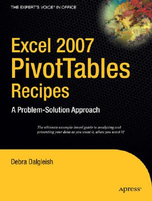 Excel 2007 Pivottables Recipes: A Problem-Solution Approach