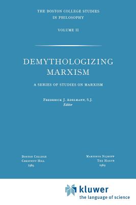 Demythologizing Marxism : A Series of Studies on Marxism