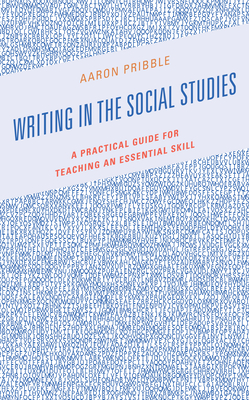 Writing in the Social Studies: A Practical Guide for Teaching an Essential Skill
