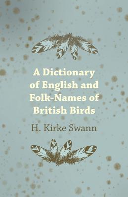 A Dictionary of English and Folk-Names of British Birds