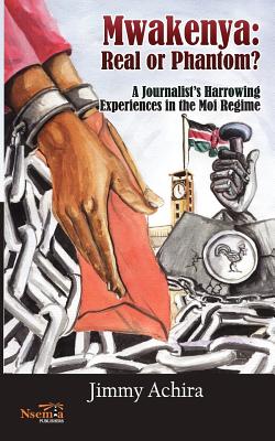 Mwakenya: Real or Phantom; subtitle: A Journalist