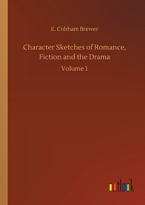 غلاف كتاب Character Sketches of Romance, Fiction and the Drama