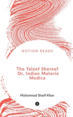 The Taleef Shereef        Or, Indian Materia Medica