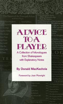 Advice to a Player: A Collection of Monologues from Shakespeare with Explanatory Notes