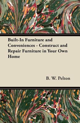 Built-In Furniture and Conveniences - Construct and Repair Furniture in Your Own Home