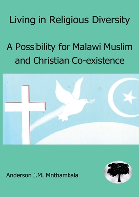 Living in Religious Diversity: A Possibility for Malawi Muslim and Christian co-existence