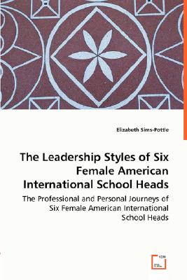 غلاف كتاب The Leadership Styles of Six Female American International School Heads - The Professional and Personal Journeys of Six Female American International