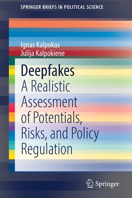Deepfakes : A Realistic Assessment of Potentials, Risks, and Policy Regulation