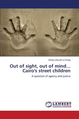 غلاف كتاب Out of sight, out of mind... Cairo's street children