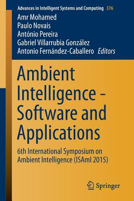 Ambient Intelligence - Software and Applications : 6th International Symposium on Ambient Intelligence (ISAmI 2015)