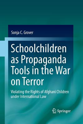 Schoolchildren as Propaganda Tools in the War on Terror : Violating the Rights of Afghani Children under International Law