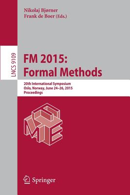 FM 2015: Formal Methods : 20th International Symposium, Oslo, Norway, June 24-26, 2015, Proceedings
